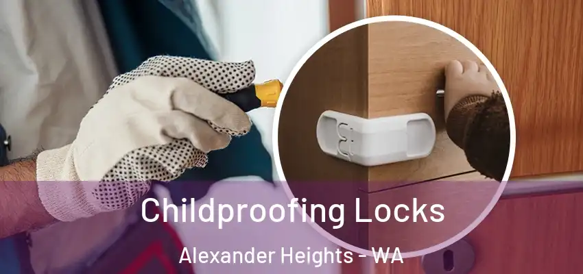 Childproofing Locks Alexander Heights - WA
