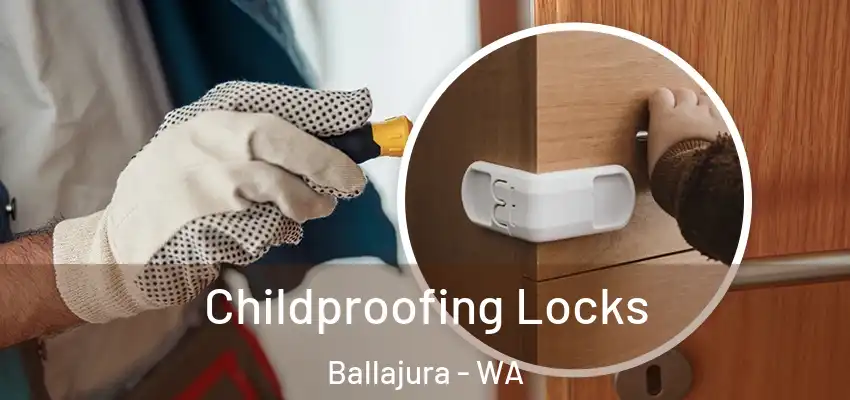 Childproofing Locks Ballajura - WA