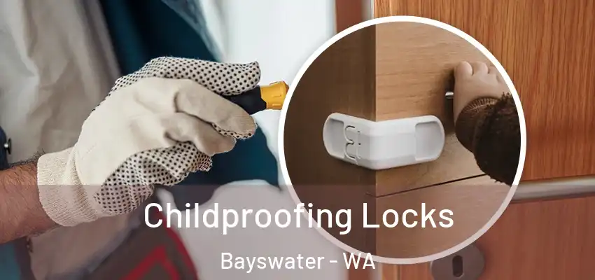 Childproofing Locks Bayswater - WA