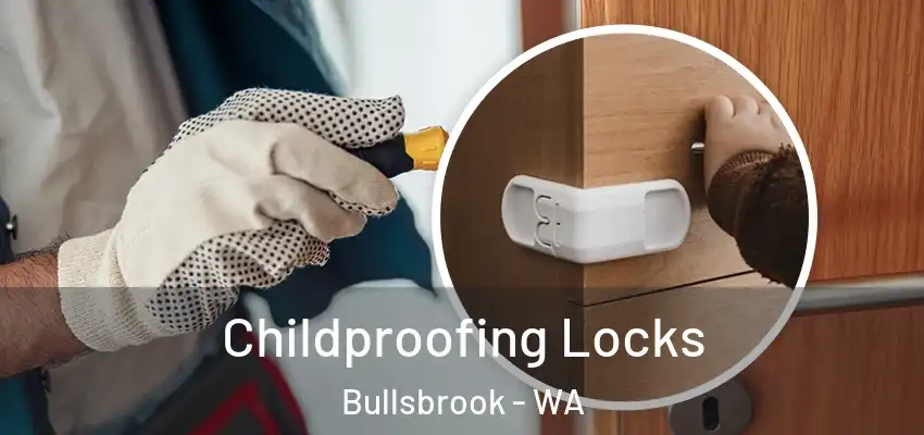 Childproofing Locks Bullsbrook - WA