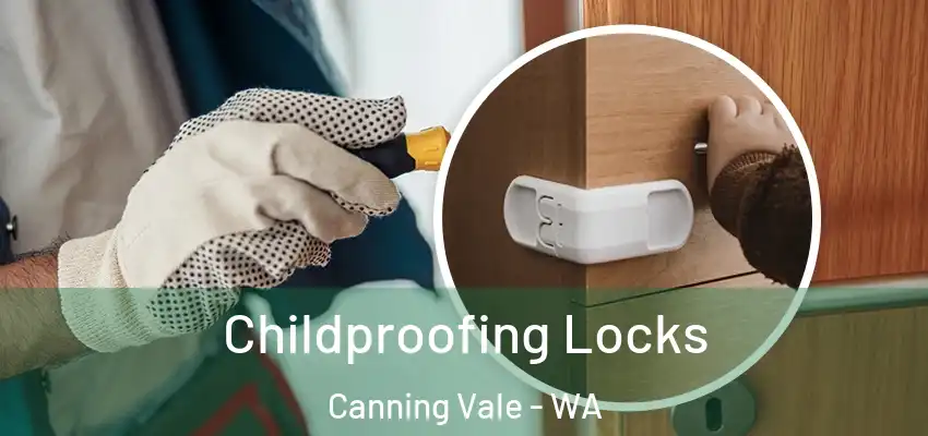 Childproofing Locks Canning Vale - WA