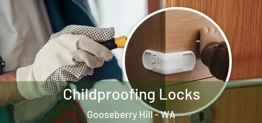  Childproofing Locks Gooseberry Hill - WA