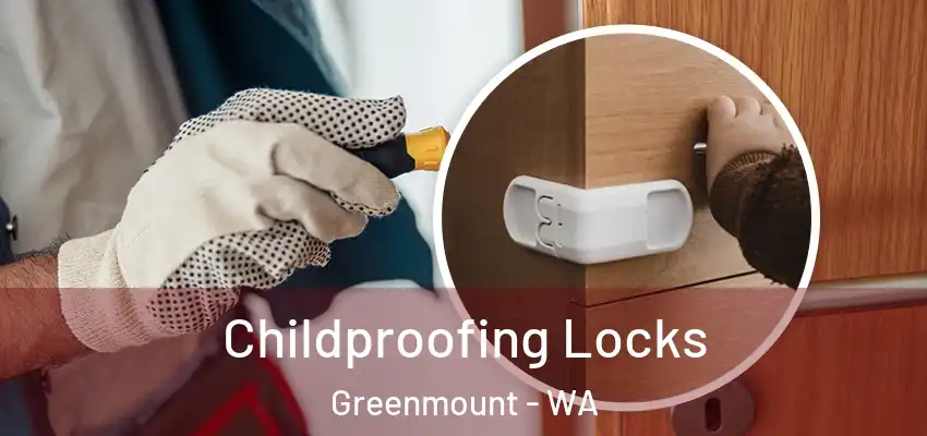 Childproofing Locks Greenmount - WA