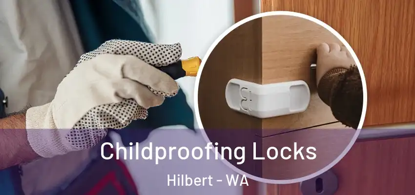 Childproofing Locks Hilbert - WA