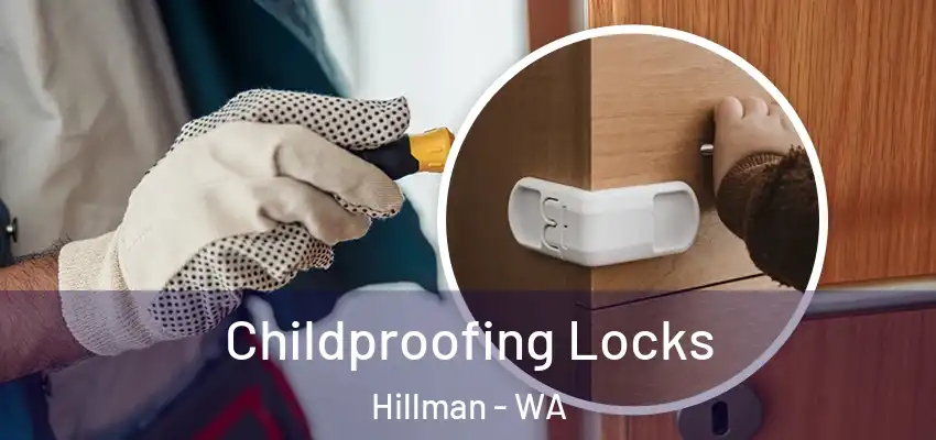 Childproofing Locks Hillman - WA