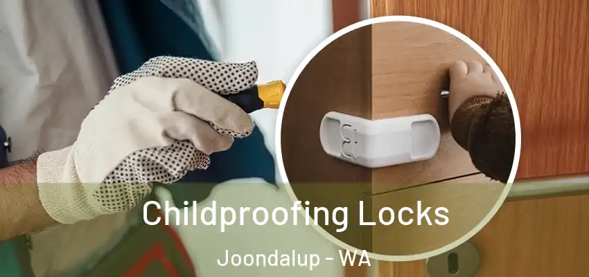 Childproofing Locks Joondalup - WA