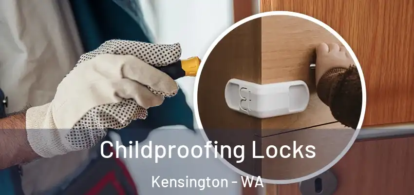 Childproofing Locks Kensington - WA