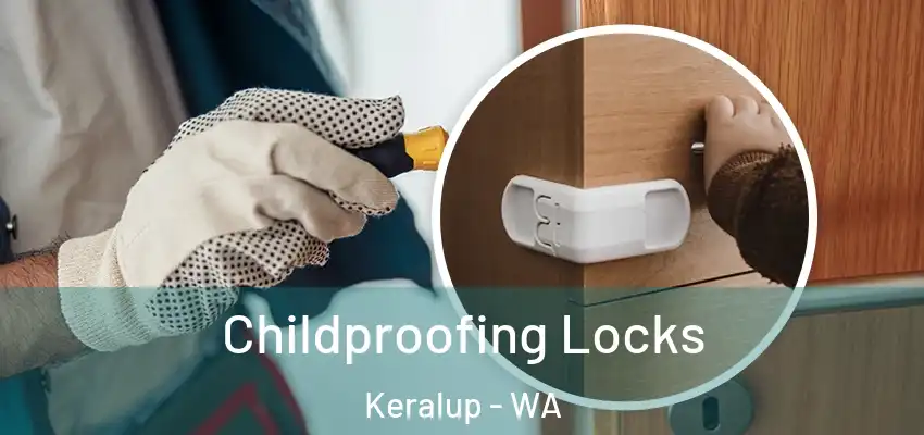 Childproofing Locks Keralup - WA