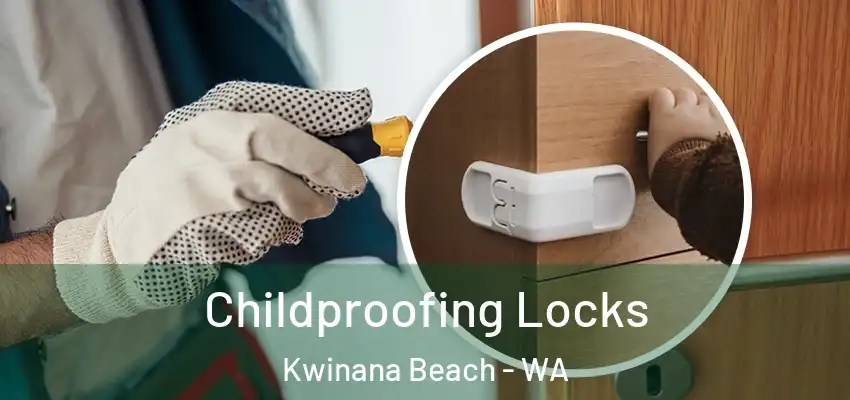 Childproofing Locks Kwinana Beach - WA
