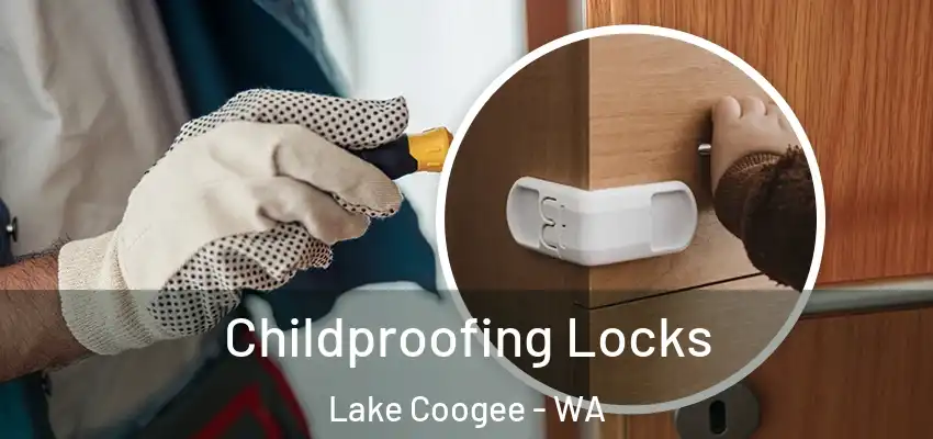 Childproofing Locks Lake Coogee - WA