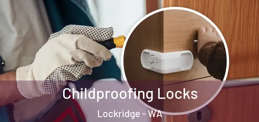 Childproofing Locks Lockridge - WA