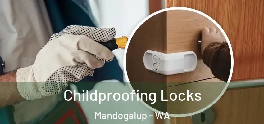 Childproofing Locks Mandogalup - WA