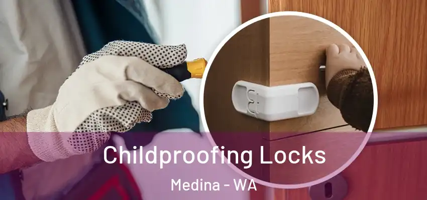 Childproofing Locks Medina - WA