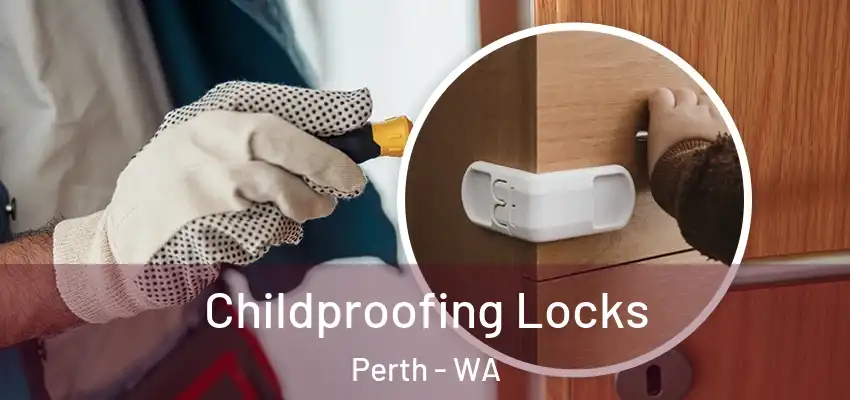  Childproofing Locks Perth - WA