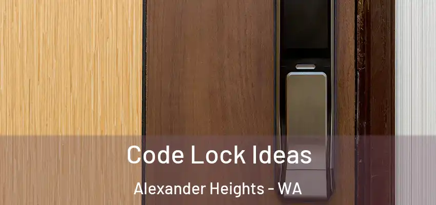Code Lock Ideas Alexander Heights - WA