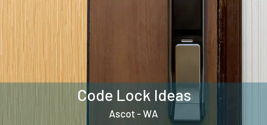  Code Lock Ideas Ascot - WA