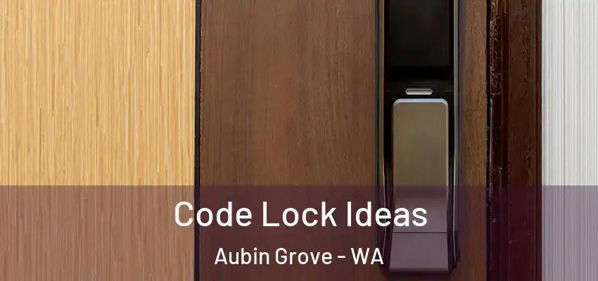 Code Lock Ideas Aubin Grove - WA