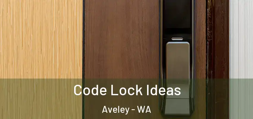 Code Lock Ideas Aveley - WA
