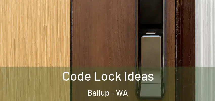 Code Lock Ideas Bailup - WA