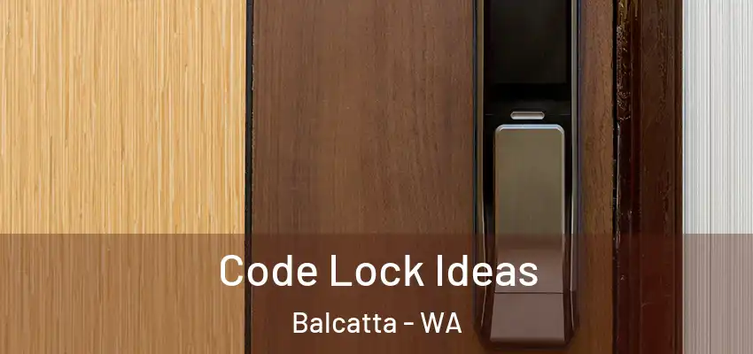  Code Lock Ideas Balcatta - WA