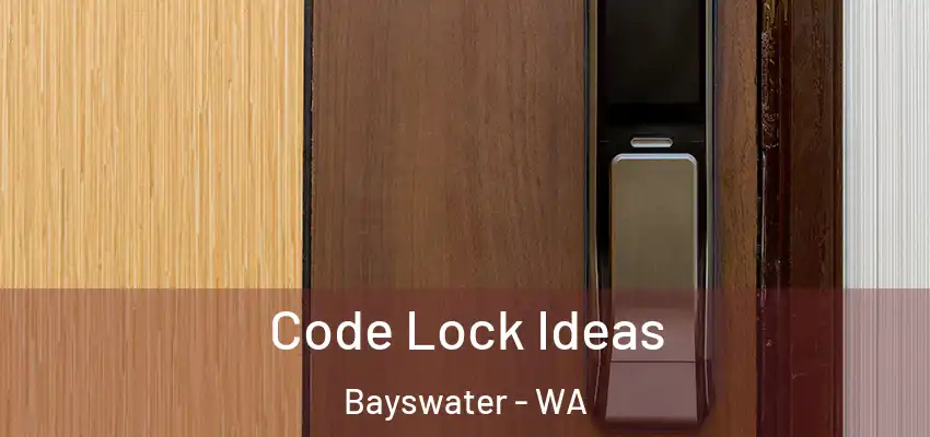 Code Lock Ideas Bayswater - WA