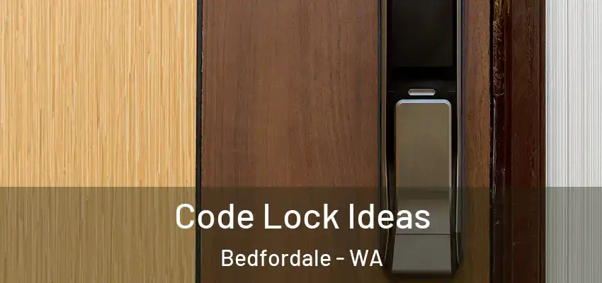 Code Lock Ideas Bedfordale - WA