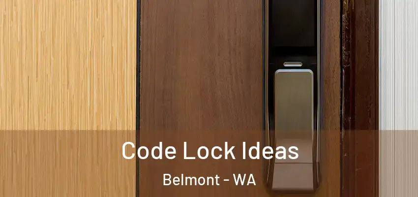 Code Lock Ideas Belmont - WA