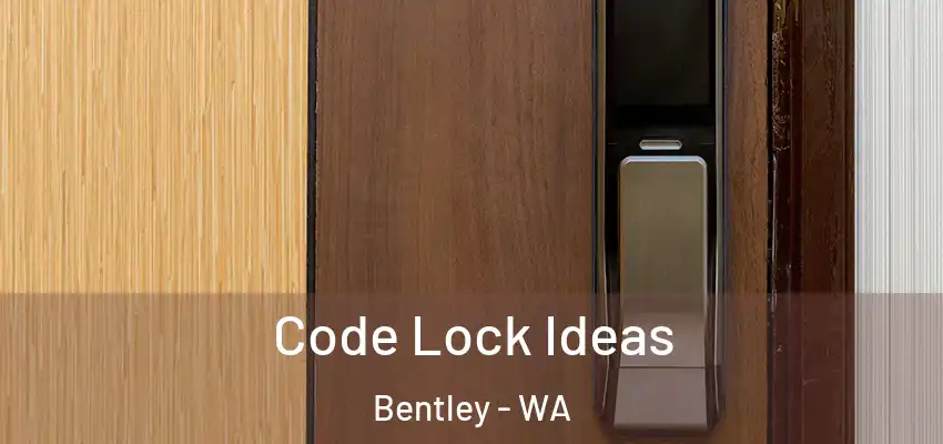  Code Lock Ideas Bentley - WA