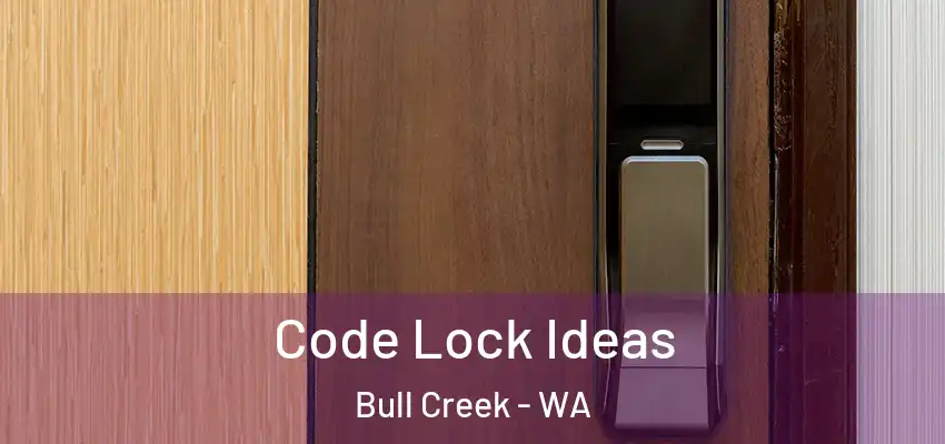 Code Lock Ideas Bull Creek - WA