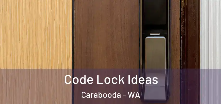 Code Lock Ideas Carabooda - WA