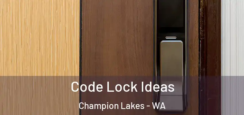 Code Lock Ideas Champion Lakes - WA