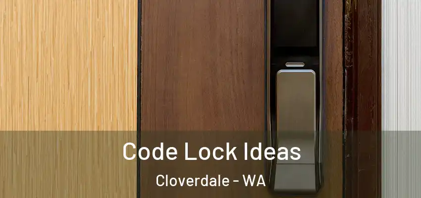 Code Lock Ideas Cloverdale - WA