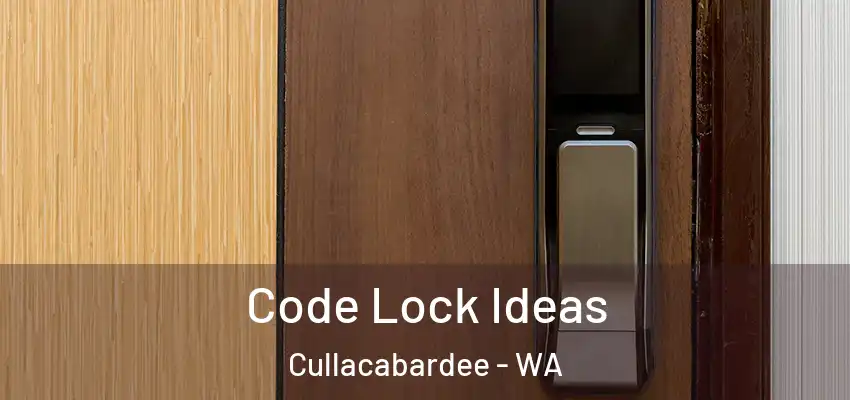 Code Lock Ideas Cullacabardee - WA