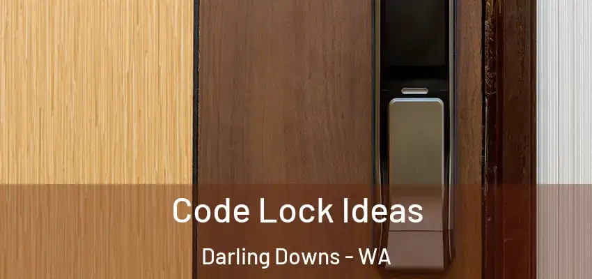 Code Lock Ideas Darling Downs - WA