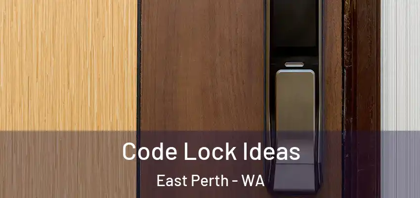  Code Lock Ideas East Perth - WA