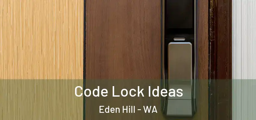 Code Lock Ideas Eden Hill - WA