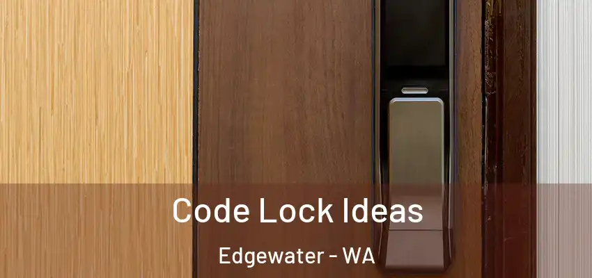 Code Lock Ideas Edgewater - WA