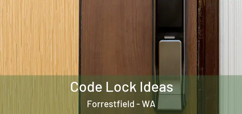 Code Lock Ideas Forrestfield - WA