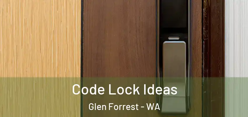 Code Lock Ideas Glen Forrest - WA