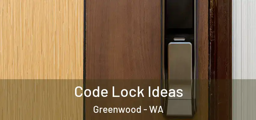  Code Lock Ideas Greenwood - WA