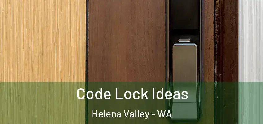 Code Lock Ideas Helena Valley - WA