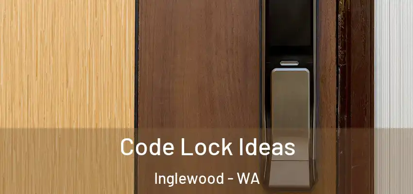 Code Lock Ideas Inglewood - WA