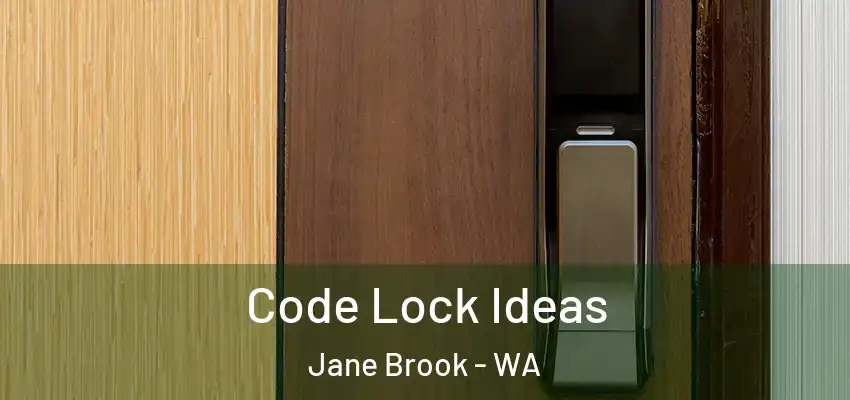 Code Lock Ideas Jane Brook - WA