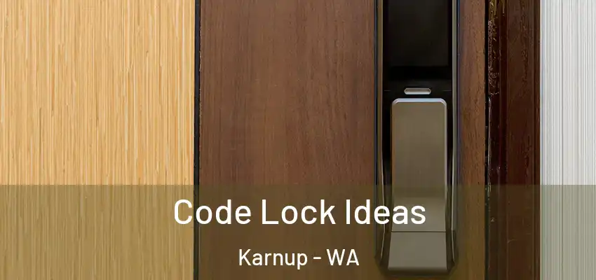 Code Lock Ideas Karnup - WA