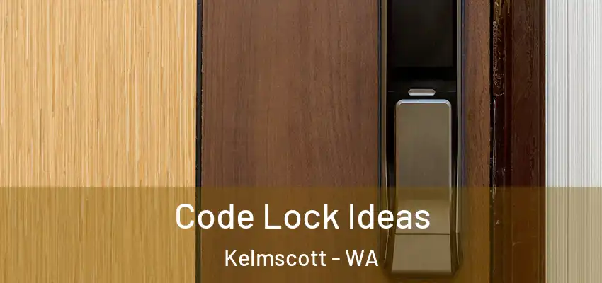 Code Lock Ideas Kelmscott - WA