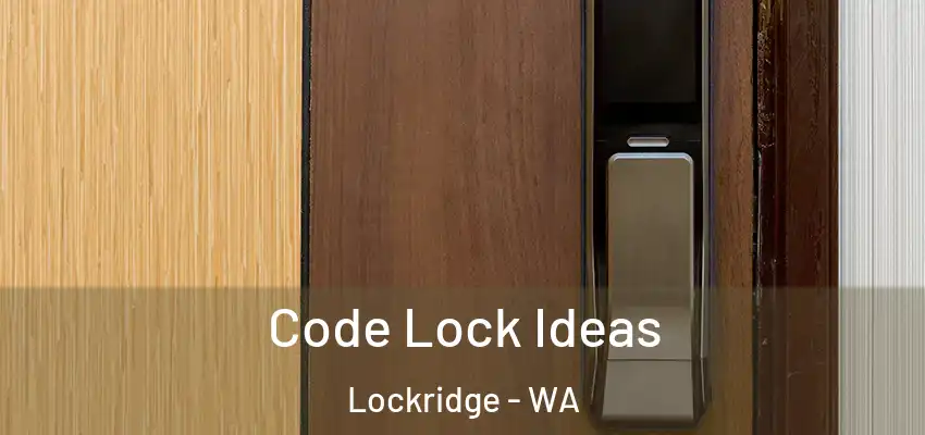 Code Lock Ideas Lockridge - WA