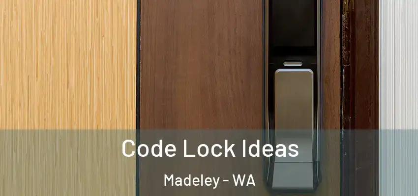 Code Lock Ideas Madeley - WA