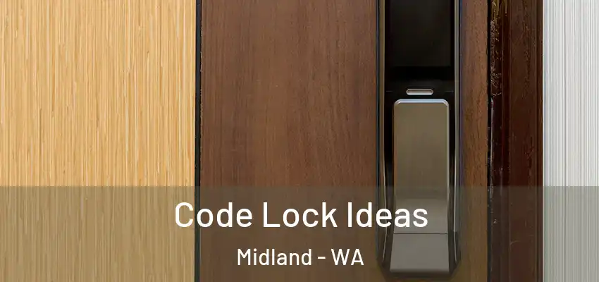  Code Lock Ideas Midland - WA