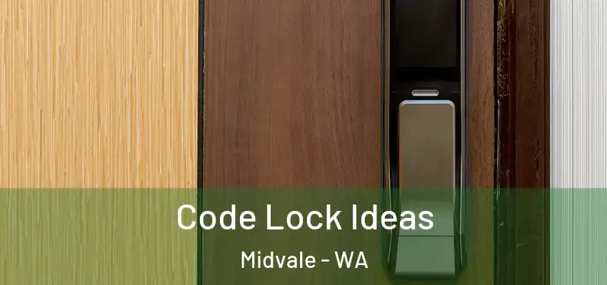 Code Lock Ideas Midvale - WA