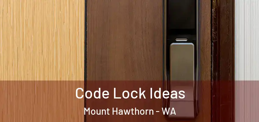  Code Lock Ideas Mount Hawthorn - WA